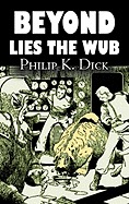 Beyond Lies the Wub by Philip K. Dick