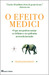 O Efeito Medici: O que nos podem ensinar os elefantes e as epidemias acerca da inovação (Paperback)