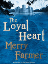 The Loyal Heart by Merry Farmer The Loyal Heart by Merry Farmer