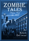 Zombie Tales by Robert DeCoteau Zombie Tales by Robert DeCoteau