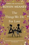 The Things We Do for Love. Roisin Meaney