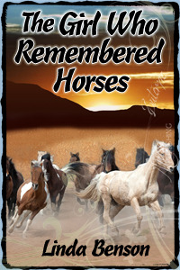 The Girl Who Remembered Horses by Linda  Benson