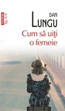 Cum să uiţi o femeie