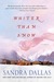 Whiter Than Snow by Sandra Dallas Whiter Than Snow by Sandra Dallas