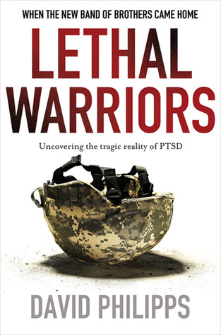 Lethal Warriors by David Philipps