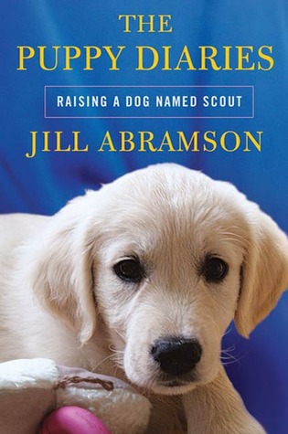 Puppy Diaries, The by Jill Abramson Puppy Diaries, The by Jill Abramson