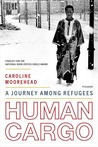 Human Cargo: A Journey Among Refugees Human Cargo: A Journey Among Refugees