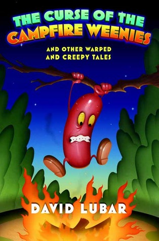 The Curse of the Campfire Weenies: And Other Warped and Creepy Tales David Lubar