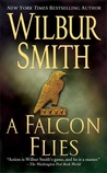 A Falcon Flies by Wilbur A. Smith A Falcon Flies by Wilbur A. Smith