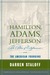 Hamilton, Adams, Jefferson: The Politics of Enlightenment and the American Founding