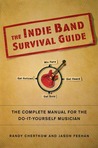 The Indie Band Survival Guide by Randy Chertkow