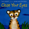 Close Your Eyes (New York Times Best Illustrated Books (Awards)) Close Your Eyes (New York Times Best Illustrated Books (Awards))