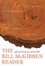 The Bill McKibben Reader by Bill McKibben The Bill McKibben Reader by Bill McKibben