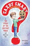 The Curse of the Ancient Mask and Other Case Files: Saxby Smart, Private Detective: Book 1 The Curse of the Ancient Mask and Other Case Files: Saxby Smart, Private Detective: Book 1