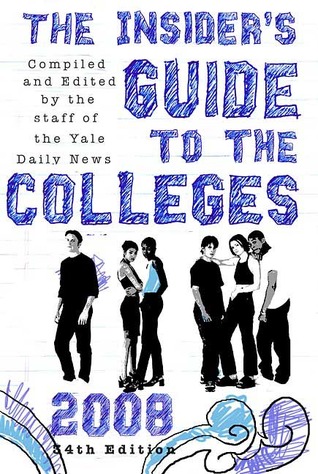 The Insider's Guide to the Colleges, 2008 by Yale Daily News The Insider's Guide to the Colleges, 2008 by Yale Daily News
