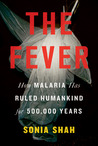 The Fever by Sonia Shah The Fever by Sonia Shah