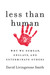 Less Than Human: Why We Dem...
