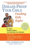 Disease-Proof Your Child by Joel Fuhrman Disease-Proof Your Child by Joel Fuhrman