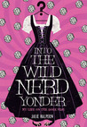Into the Wild Nerd Yonder by Julie Halpern Into the Wild Nerd Yonder by Julie Halpern