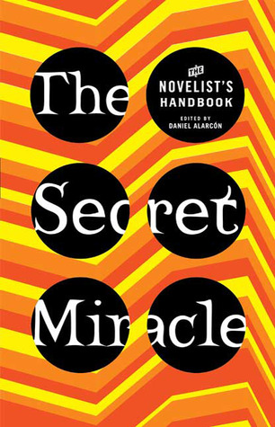 The Secret Miracle by Daniel Alarcón The Secret Miracle by Daniel Alarcón