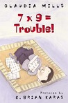 7 x 9 = Trouble! 7 x 9 = Trouble!