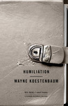 Humiliation by Wayne Koestenbaum