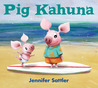 Pig Kahuna by Jennifer Gordon Sattler
