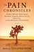 The Pain Chronicles: Cures, Myths, Mysteries, Prayers, Diaries, Brain Scans, Healing, and the Science of Suffering (Paperback)