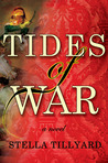 Tides of War by Stella Tillyard Tides of War by Stella Tillyard