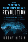 The Third Industrial Revolution: How Lateral Power Is Transforming Energy, the Economy, and the World The Third Industrial Revolution: How Lateral Power Is Transforming Energy, the Economy, and the World