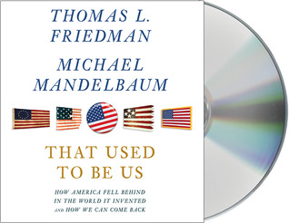 That Used to Be Us by Thomas L. Friedman That Used to Be Us by Thomas L. Friedman
