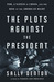 The Plots Against the Presi...