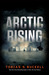 Arctic Rising by Tobias S. Buckell Arctic Rising by Tobias S. Buckell