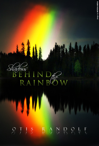 Shadows Behind the Rainbow by Otis Randolf