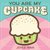 You Are My Cupcake