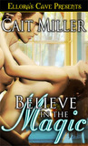 Believe In the Magic by Cait Miller Believe In the Magic by Cait Miller