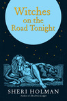 Witches on the Road Tonight by Sheri Holman Witches on the Road Tonight by Sheri Holman