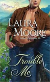 Trouble Me (The Rosewood Trilogy, #3)