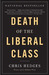 Death of the Liberal Class (Paperback)