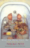 What the Water Gave Me: Poems After Frida Kahlo What the Water Gave Me: Poems After Frida Kahlo