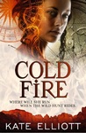 Cold Fire by Kate Elliott Cold Fire by Kate Elliott
