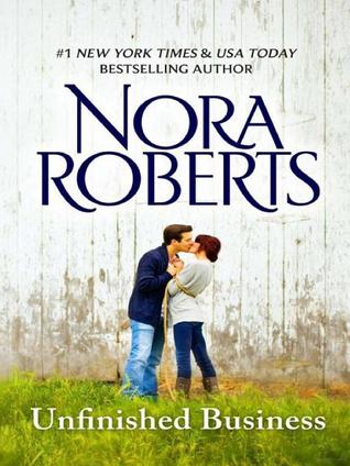 Unfinished Business by Nora Roberts