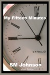 My Fifteen Minutes My Fifteen Minutes