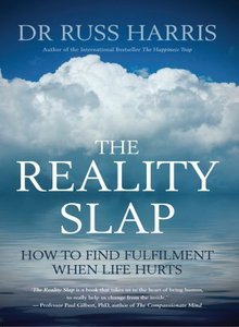 The Reality Slap: Finding Peace and Fulfillment When Life Hurts