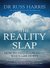 The Reality Slap: Finding Peace and Fulfillment When Life Hurts