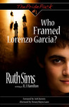 Who Framed Lorenzo Garcia? by Ruth Sims Who Framed Lorenzo Garcia? by Ruth Sims