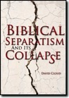 Biblical Separatism and Its Collapse Biblical Separatism and Its Collapse