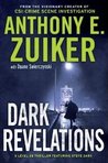 Dark Revelations by Anthony E. Zuiker Dark Revelations by Anthony E. Zuiker