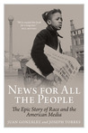 News for All the People: The Epic Story of Race and the American Media