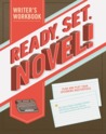 Ready, Set, Novel!: A Workbook Ready, Set, Novel!: A Workbook